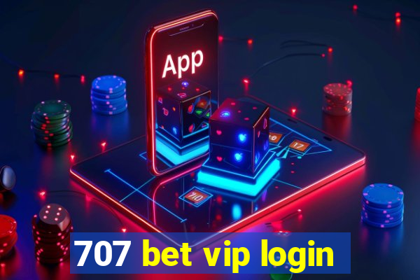 707 bet vip login